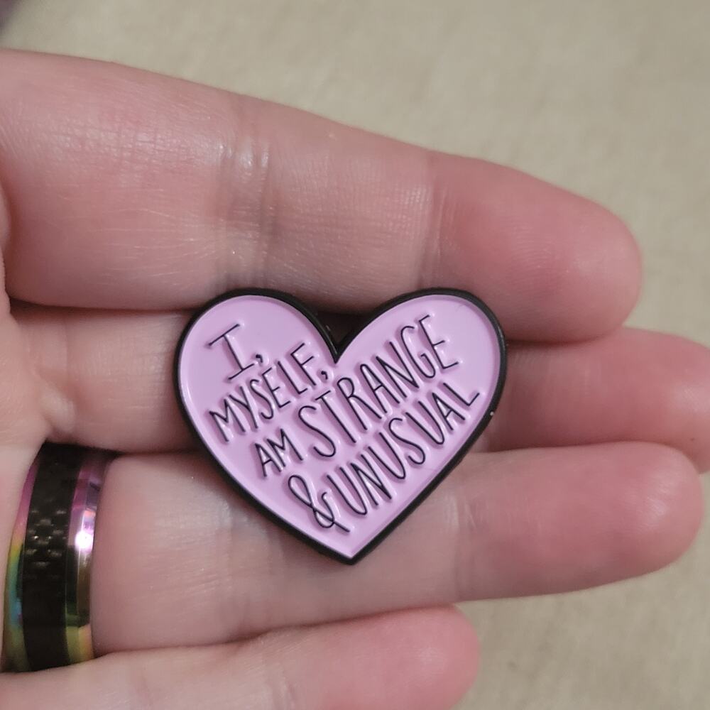 I, Myself, Are Strange And Unusual heart shaped enamel pin